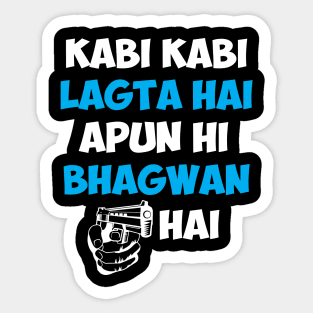 Kabhi Kabhi Lagta Hai Apun Hi Bhagwan Hai Hindi Quote Sticker